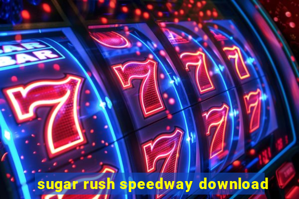 sugar rush speedway download